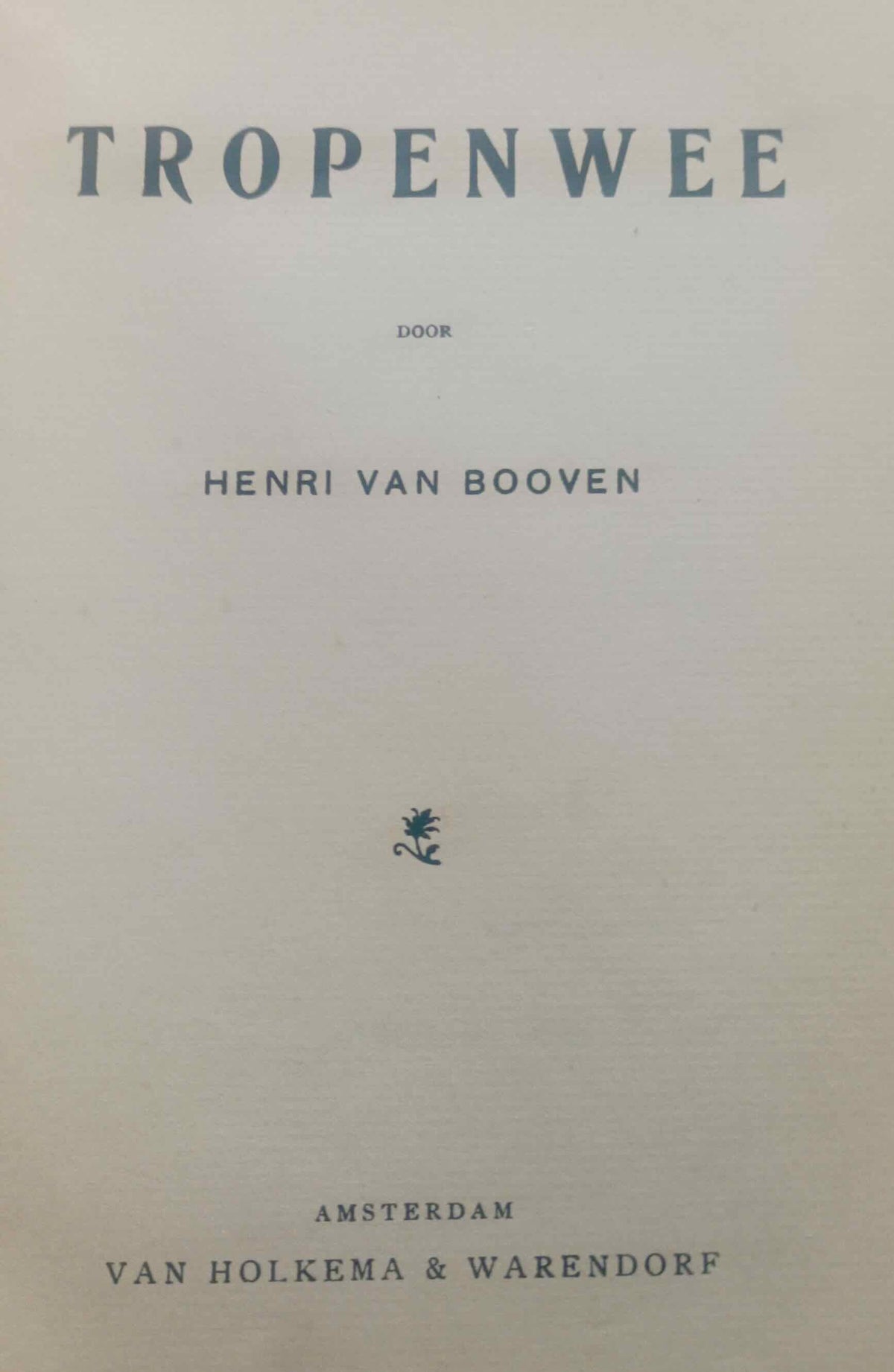 Henri van Booven. Tropenwee. Amsterdam, Van Holkema & Warendorf, 1904.