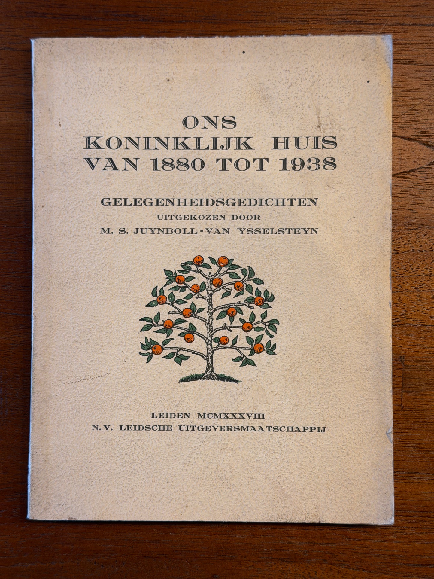 ONS KONINKLIJK HUIS VAN 1880 TOT 1938 GELEGENHEIDSGEDICHTEN UITGEKOZEN DOOR M. S. JUYNBOLL-VAN YSSELSTEYN