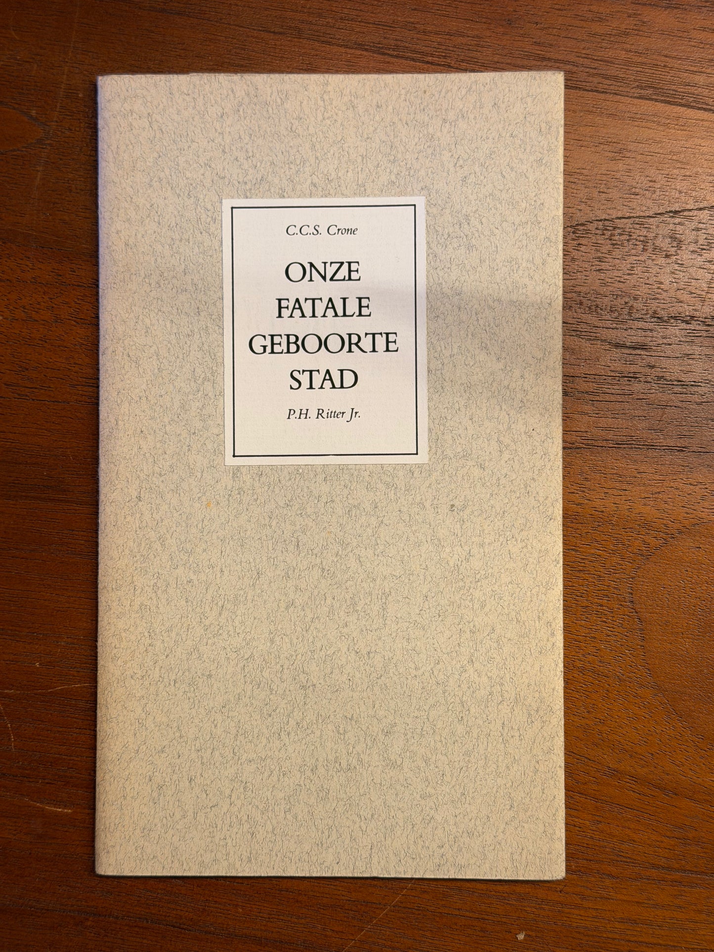 C.C.S. Crone ONZE FATALE GEBOORTE STAD. P.H. Ritter Jr.