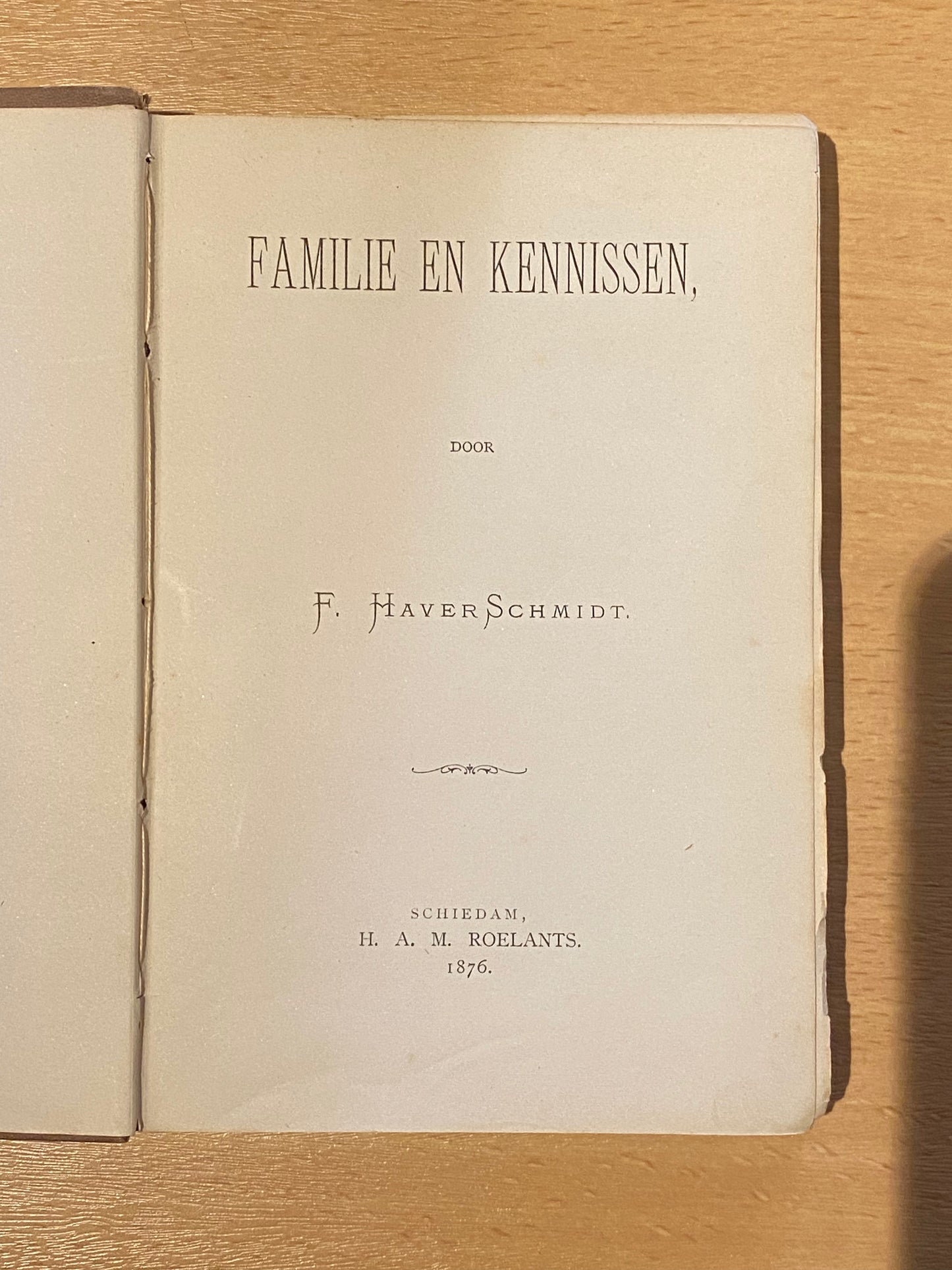FAMILIE EN KENNISSEN, DOOR F. HAVER SCHMIDT. SCHIEDAM, H. A. M. ROELANTS. 1876.