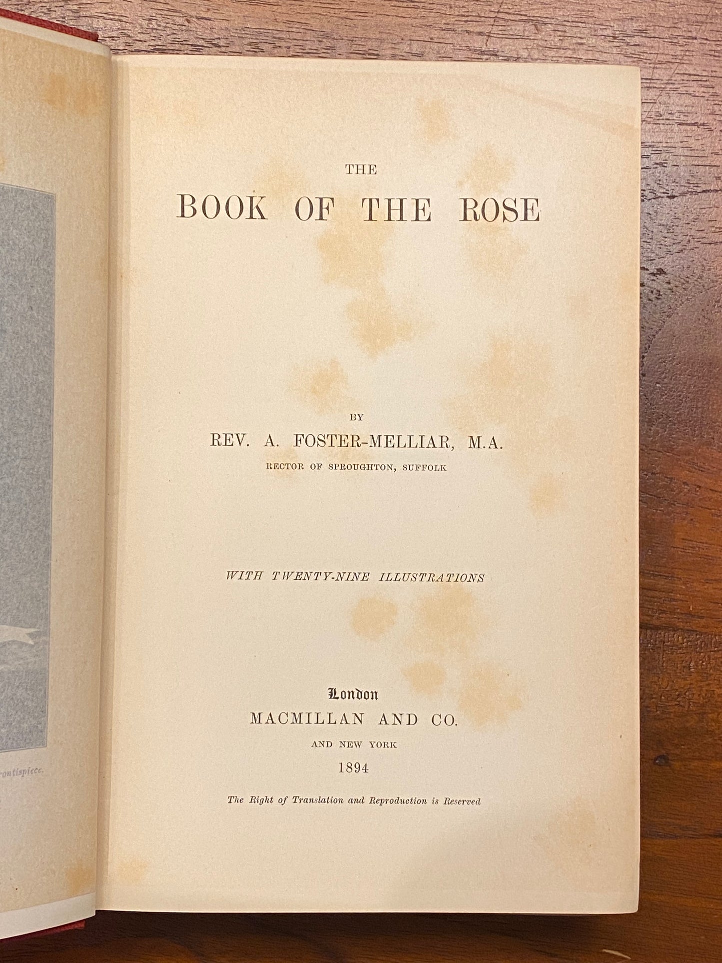 THE BOOK OF THE ROSE BY REV. A. FOSTER-MELLIAR, M.A. RECTOR OF SPROUGHTON, SUFFOLK WITH TWENTY-NINE ILLUSTRATIONS on lispiece. London MACMILLAN AND CO. AND NEW YORK 1894 The Right of Translation and Reproduction is Reserved