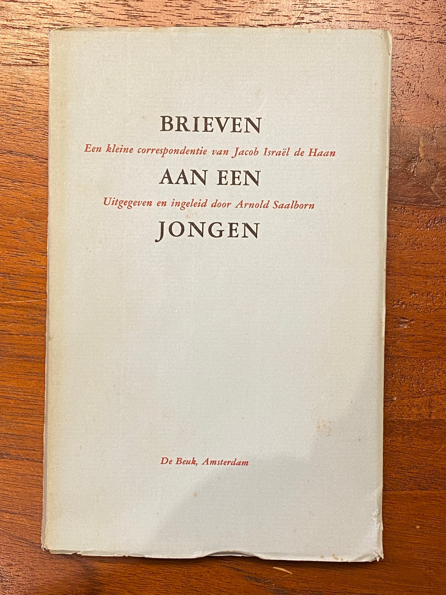 BRIEVEN Een kleine correspondentie van Jacob Israël de Haan AAN EEN Vitgegeven en ingeleid door Arnold Saalborn JONGEN