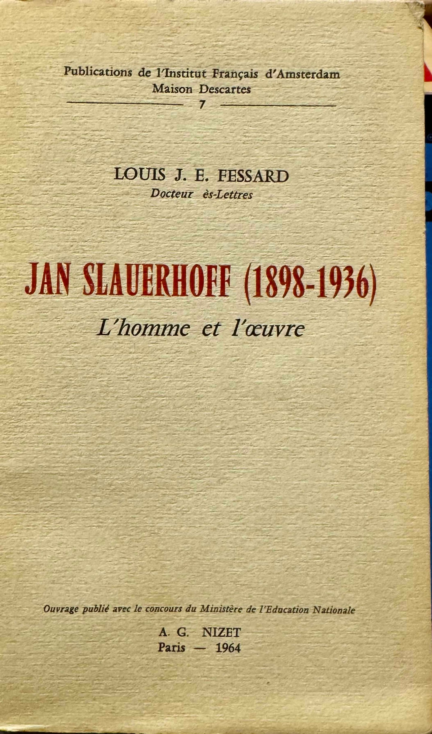 Louis J. Fessard. Jan Slauerhoff (1898-1936). Paris, Nizet, 1964