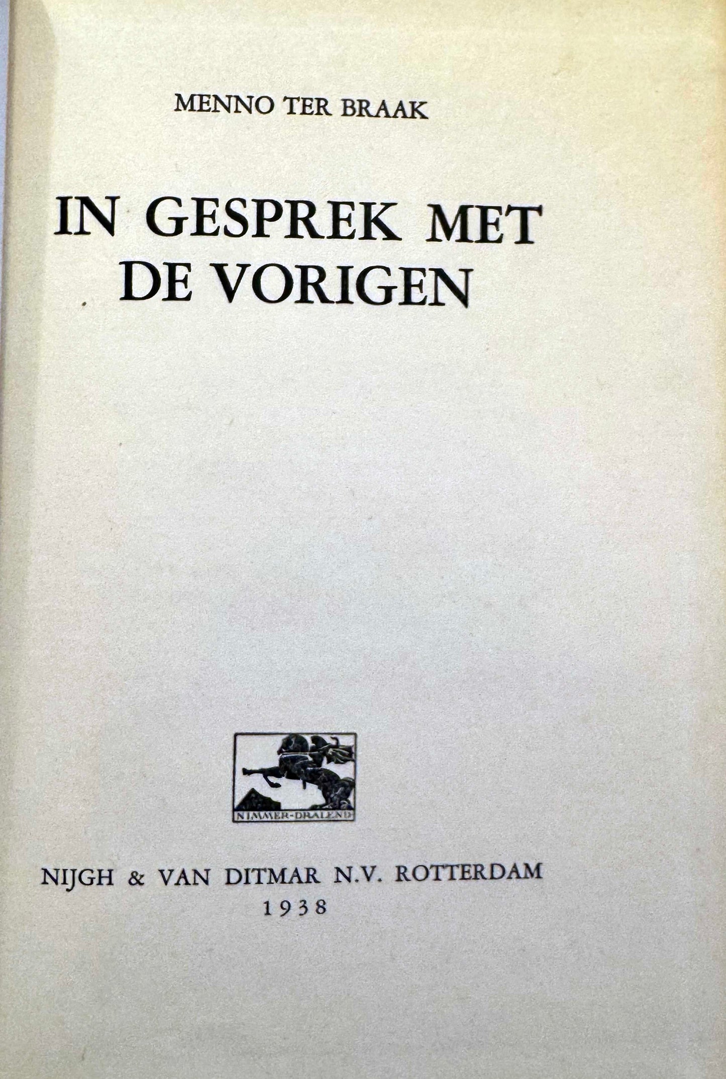 Menno ter Braak, In gesprek met de vorigen, Rotterdam, Nijgh en Van Ditmar, 1938