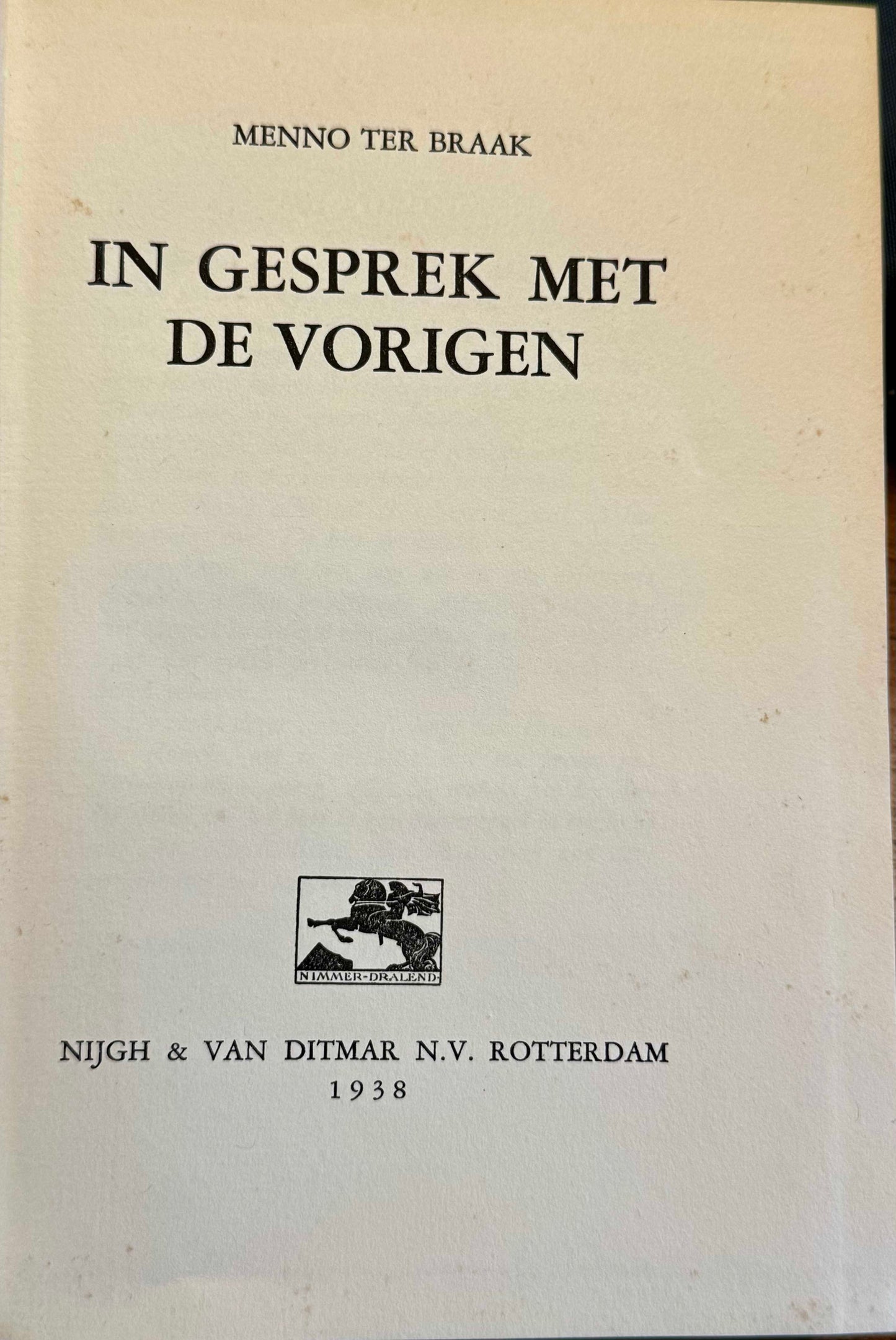 Menno ter Braak, In gesprekken met de vorigen, Rotterdam, Nijgh en Van Ditmar, 1938