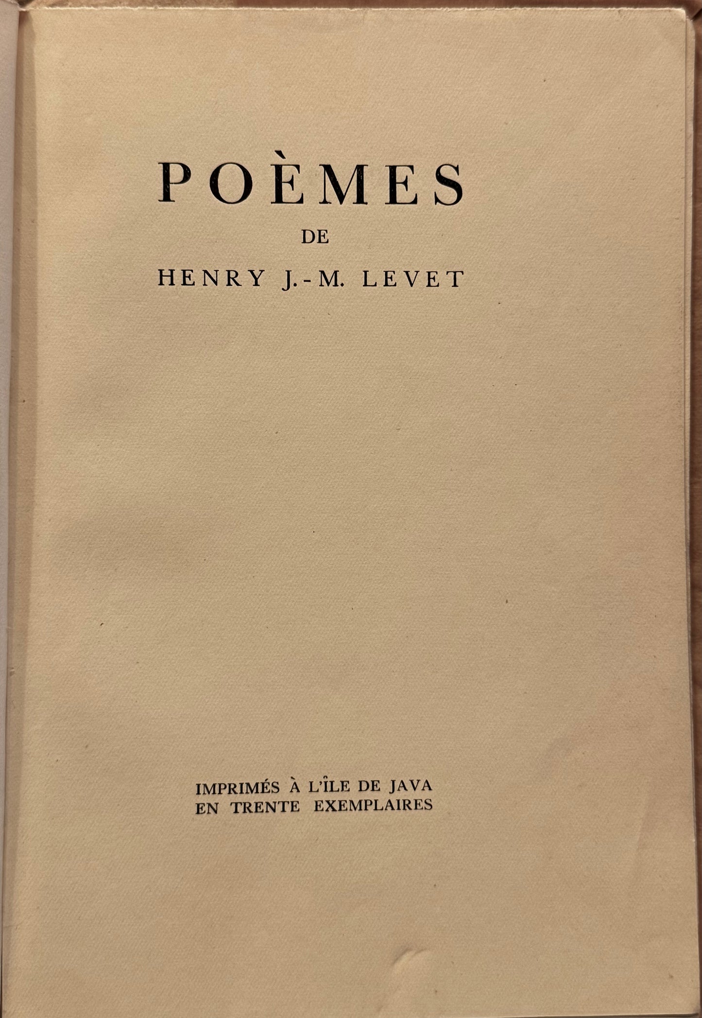 Henry J.-M. Levet, Poèmes. Imprimés à l'île de Java en trente exemplaires [1938