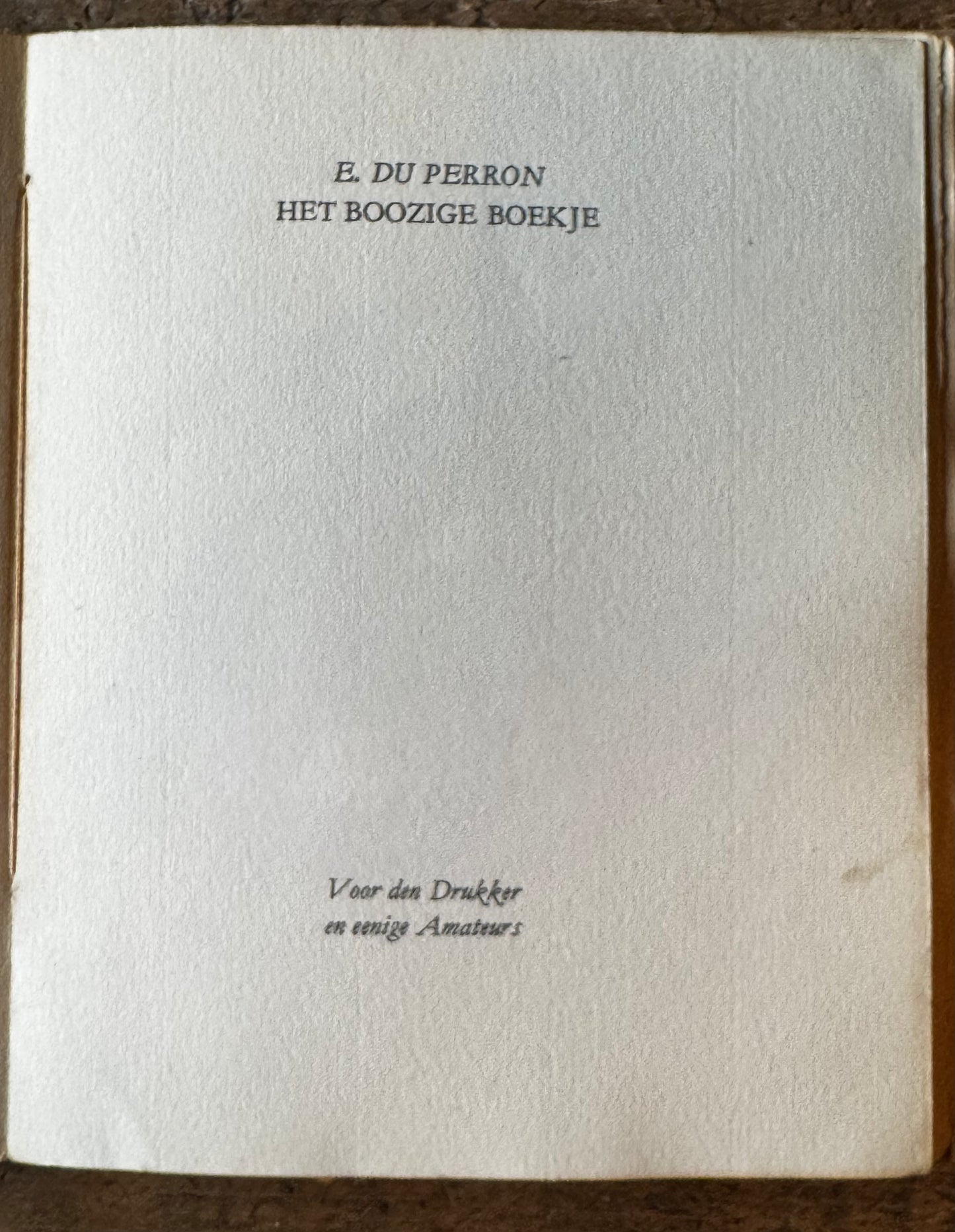 E. du Perron, Het boozige boekje. Maasgtricht, Boosten & Stols, 1926