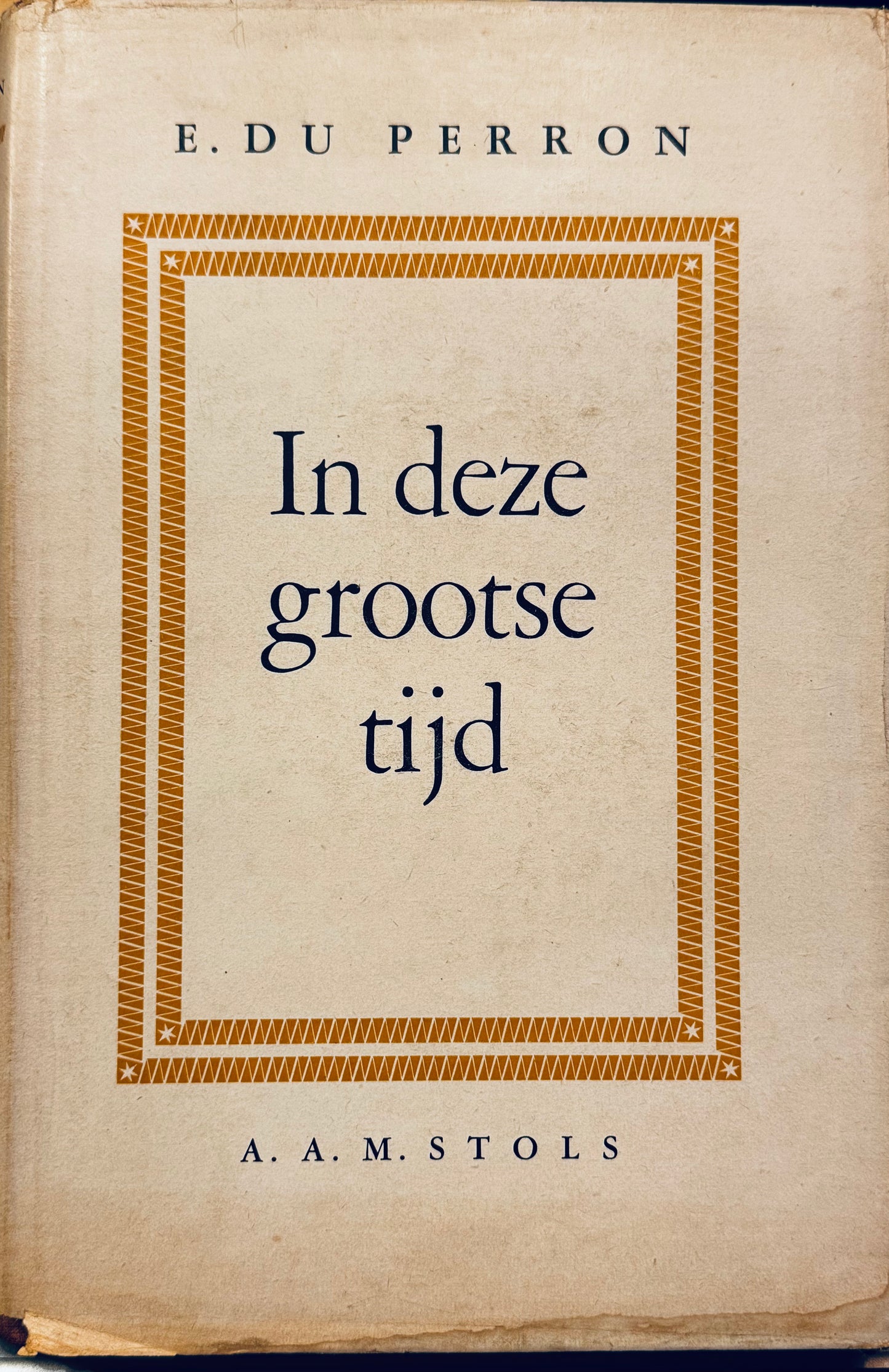 E. du Perron, In deze grootse tijd. 's-Gravenhave, A.A.M. Stols, 1946