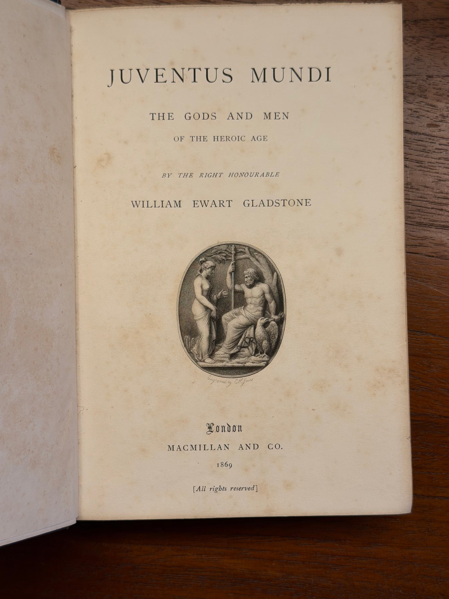 JUVENTUS MUNDI THE GODS AND MEN OF THE HEROIC AGE BY THE RIGHT HONOURABLE WILLIAM EWART GLADSTONE. 1869
