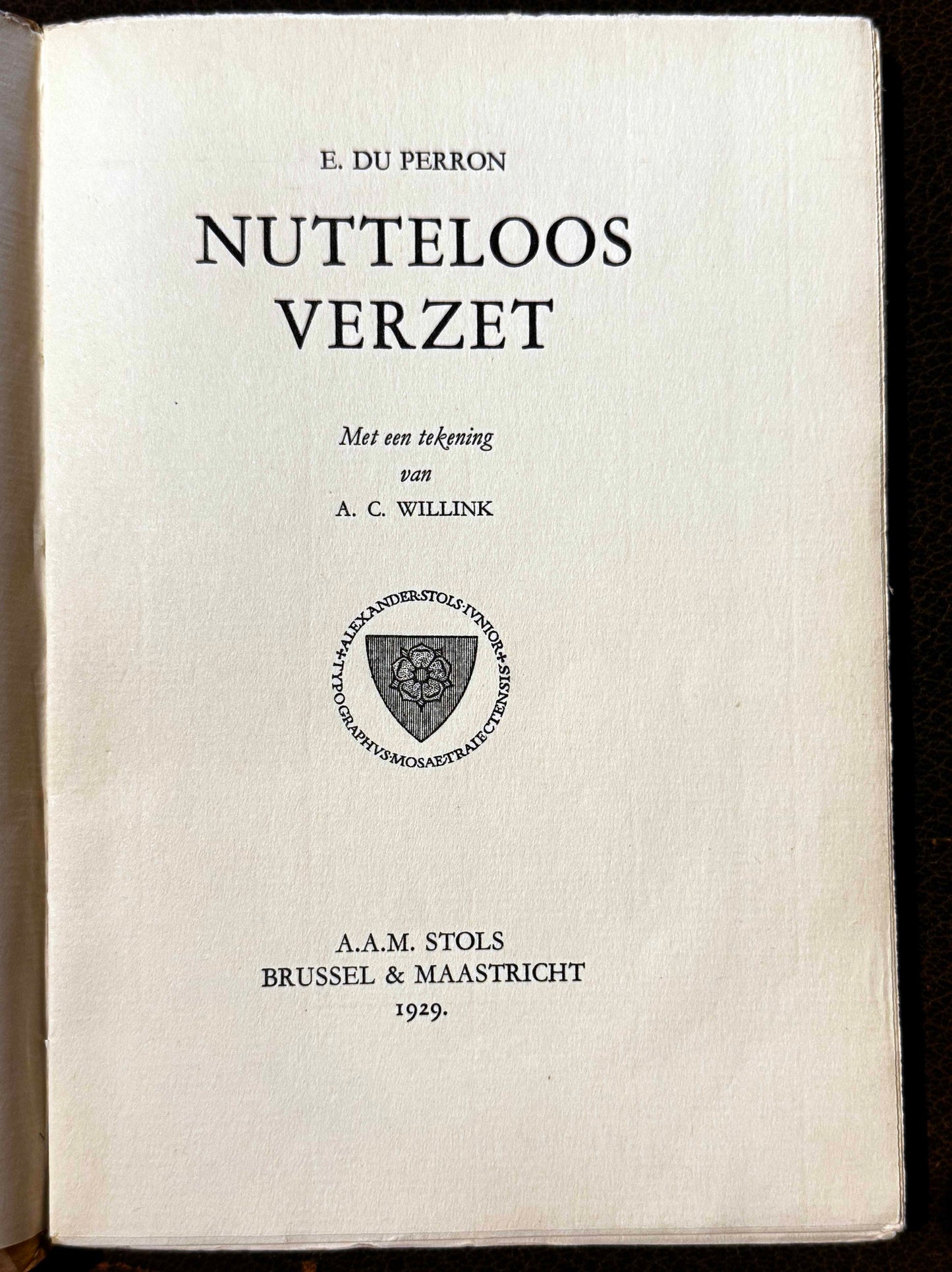 E. du Perron. Nutteloos verzet. Met een tekening van A.C. Willink. Brussel & Maastricht, 1929.