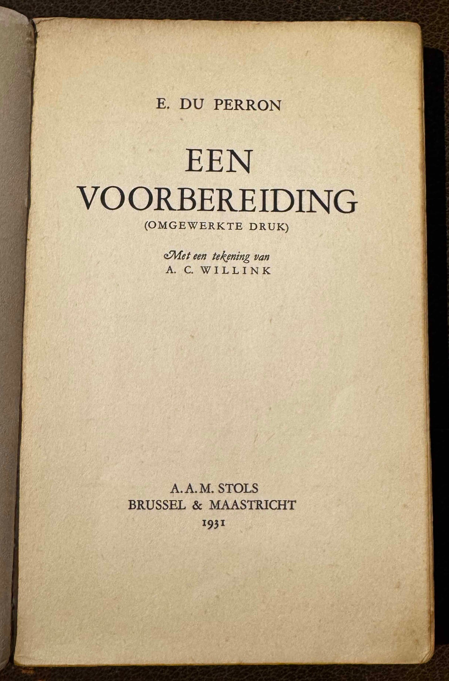 E. du Perron, Een voorbereiding (omgewerkte druk). met een tekening van A.C. Willink. Brussel & Maastricht, A.A.M. Stols, 1931