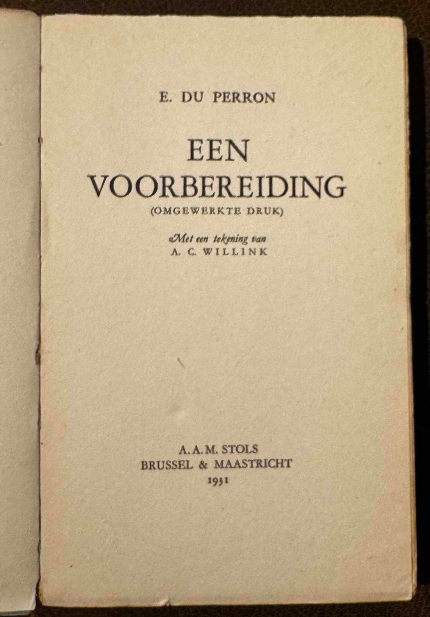 E. du Perron, Een voorbereiding (omgewerkte druk). met een tekening van A.C. Willink. Brussel & Maastricht, A.A.M. Stols, 1931