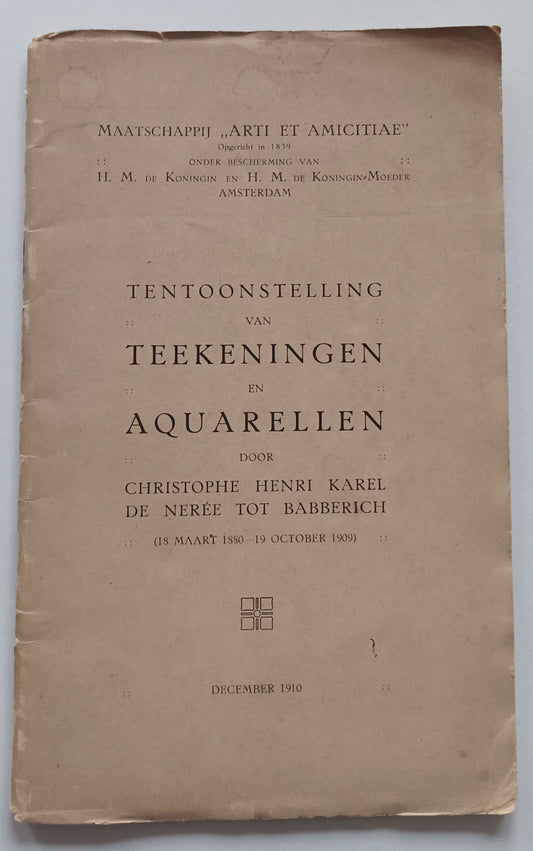 [Nerée, Carel de]Tentoonstellingen van Teekeningen en Aquarellen door Christophe Henri Karel de Nerée tot Babberich (18 maart 1880 – 19 october 1909). Amsterdam, Arti et Amicitiae, december 1910.-RS