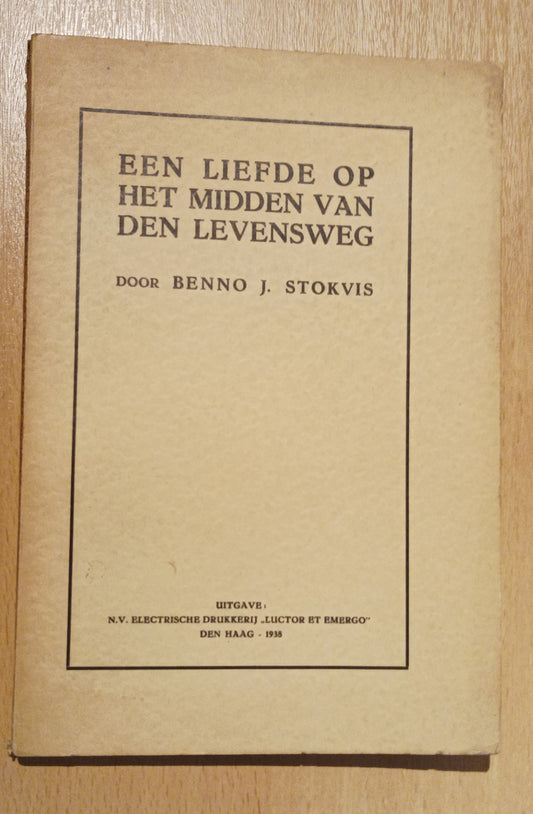 [Gesigneerd] Benno J. Stokvis. Een liefde op het midden van de levensweg.