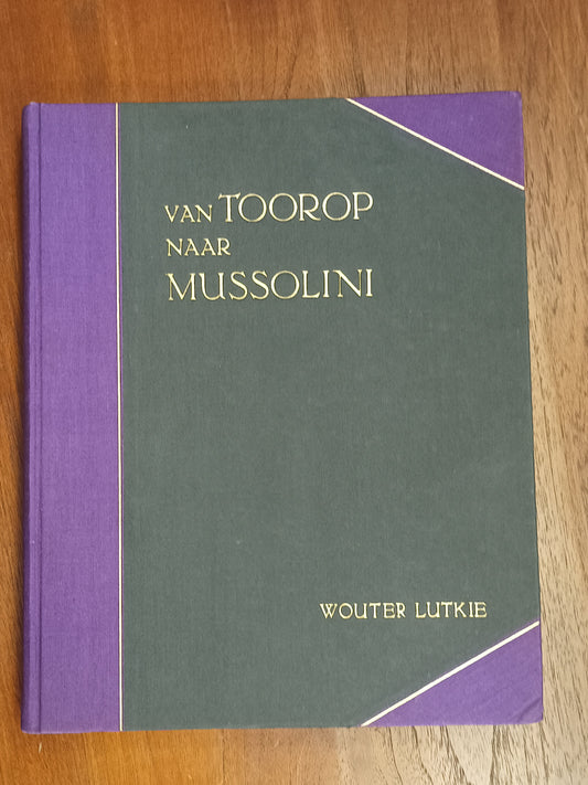 [Jan Toorop] Wouter Lutkie. Van Toorop naar Mussolini. [Met reproducties naar teekeningen en foto’s van Jan Toorop en één teekening van Joan Collette.]