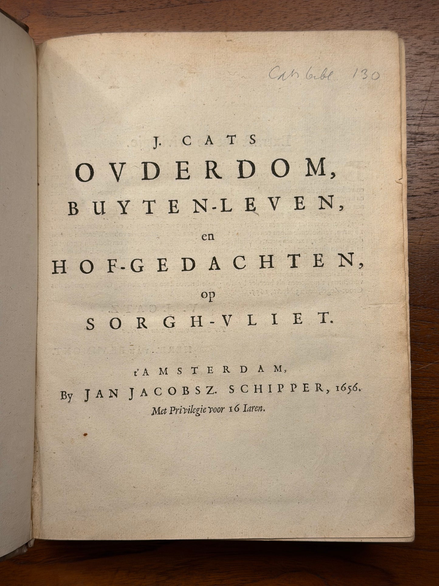 J. Cats, 1. Ouderdom, buyten-leven en hof-gedachten op Sorghvliet. Amsterdam, Jan Jacobsz. Schipper, 1656. 2. Koninklijke herderin Aspasia. Amsterdam, J. I. Schipper. 3. Afbeelding van 't huwelyck. Amsterdam, Jans Jacobsz. Schipper.
