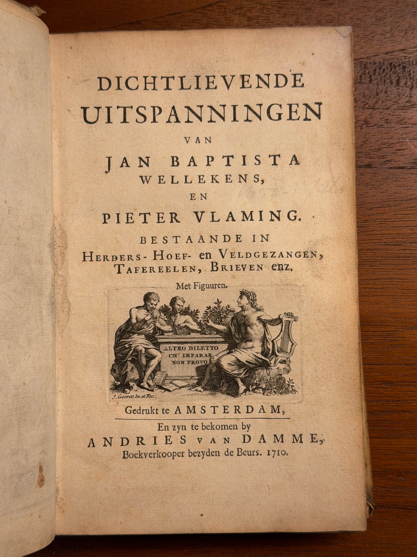 DICHTLIEVENDE UITSPANNINGEN VAN JAN BAPTISTA WELLEKENS, EN PIETER VLAMING. BESTAANDE IN HERDERS- HOEF- en VELDGEZANGEN, TAFEREELEN, BRIEVEN enz. 1710