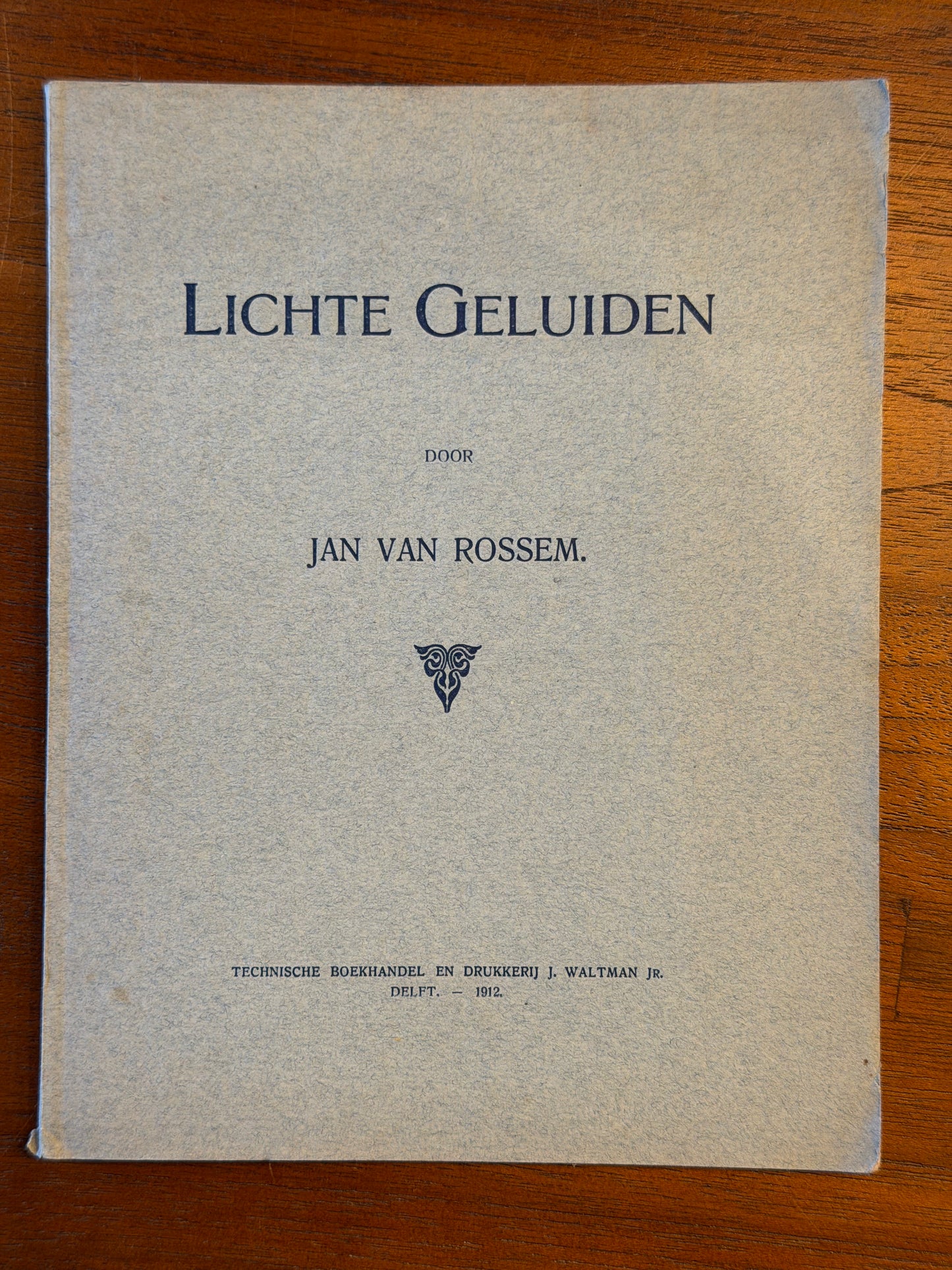 LICHTE GELUIDEN DOOR JAN VAN ROSSEM. Delft - 1912.