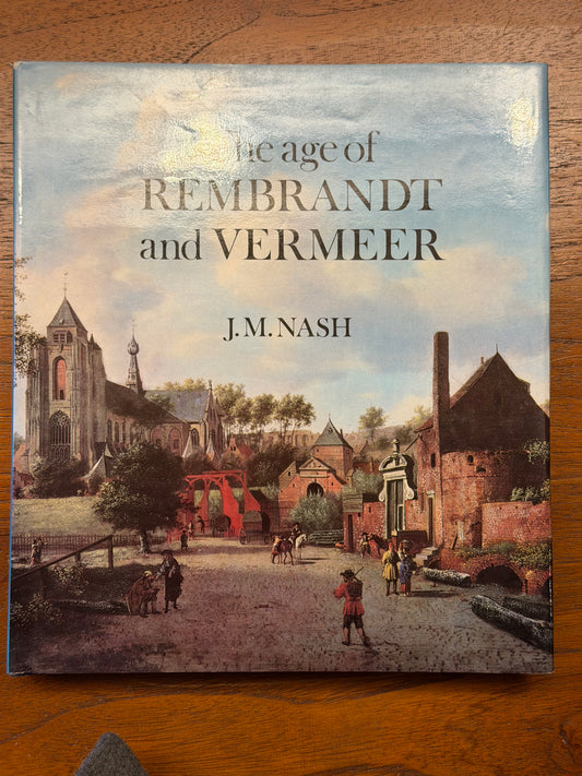 The age of REMBRANDT and VERMEER Dutch painting in the seventeenth century