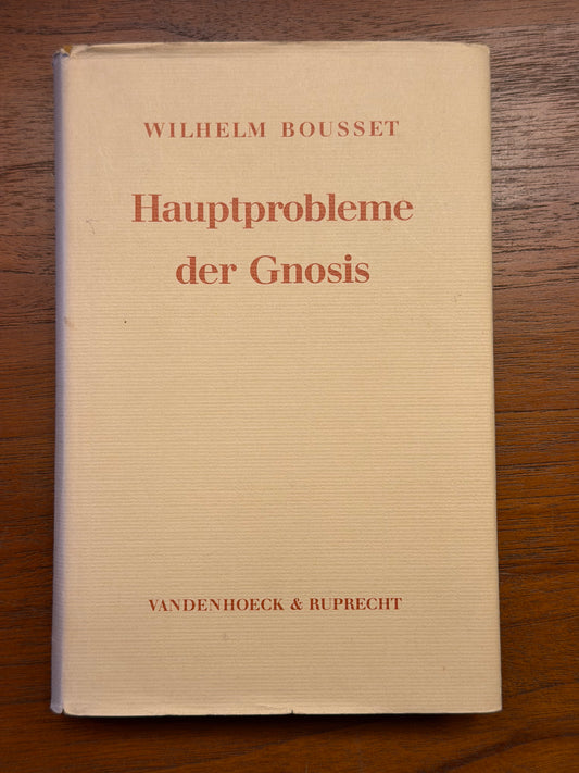 WILHELM BOUSSET Hauptprobleme der Gnosis. 1907
