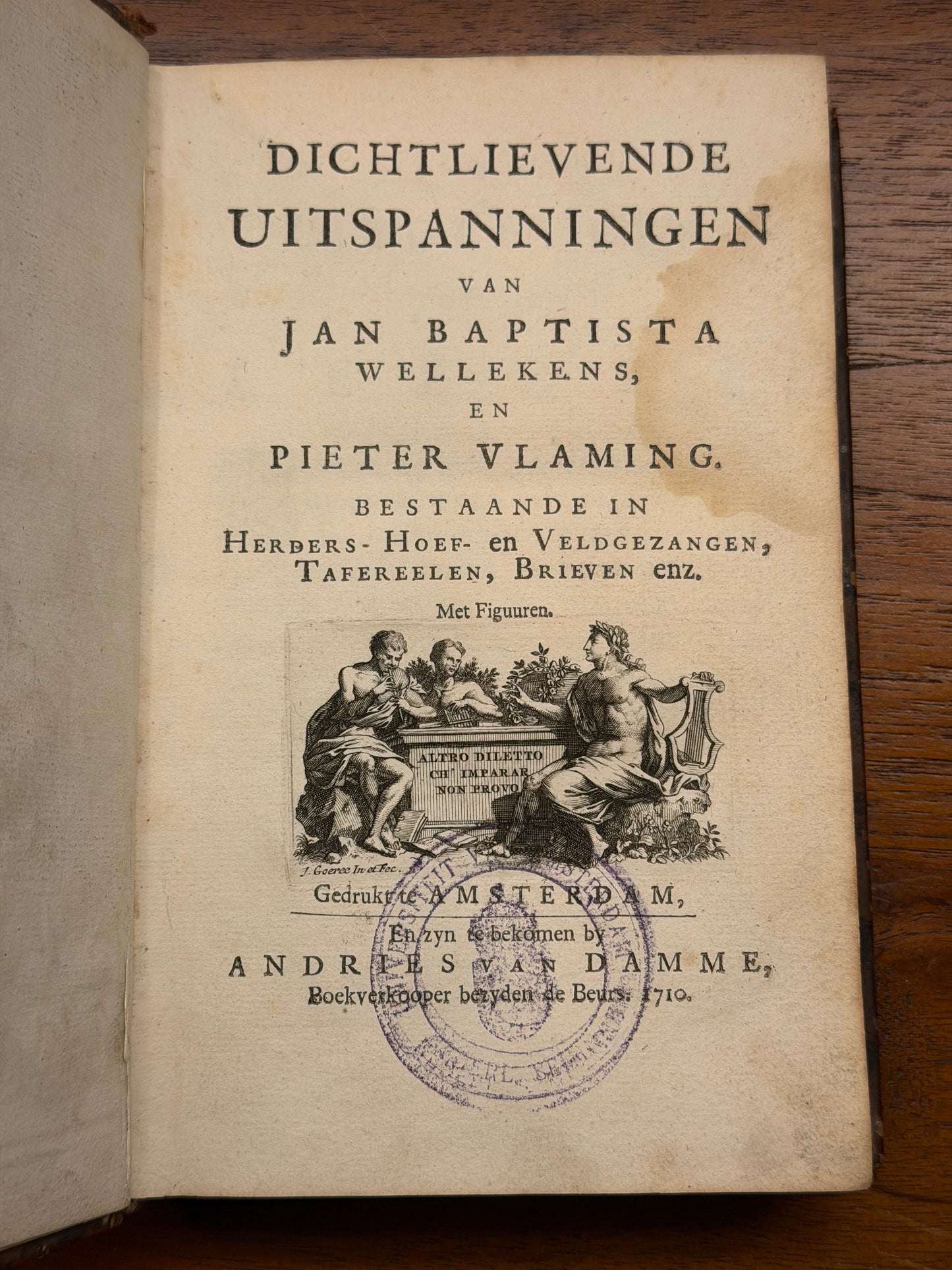 Dichtlievende uitspanningen van Jan Baptista Wellekens, en Pieter Vlaming. Amsterdam, Andries van Damme, 1710
