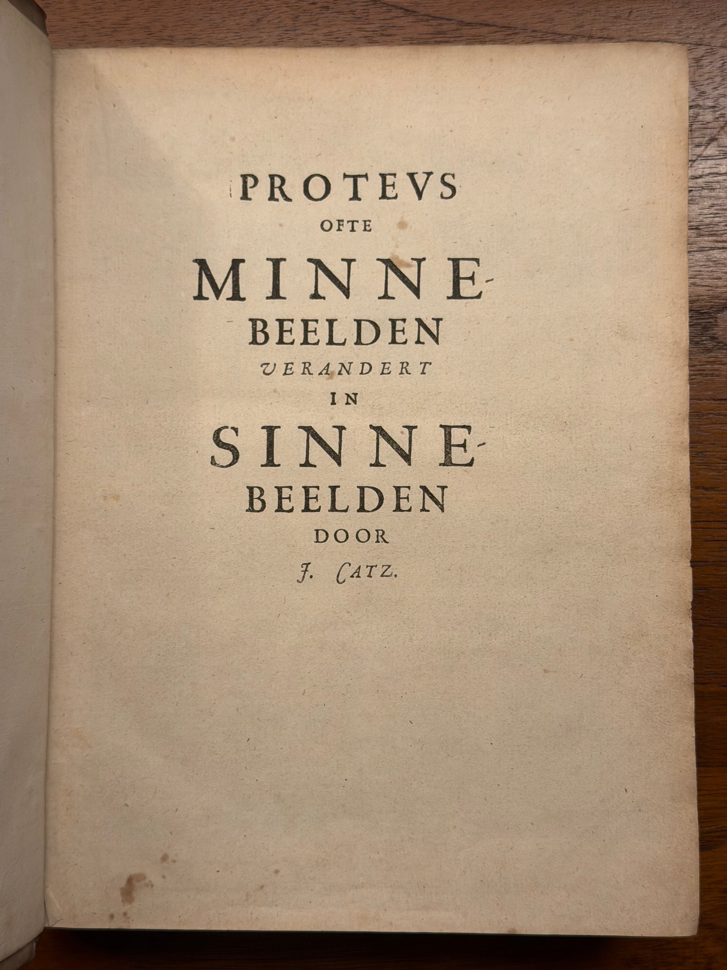 Jacob Cats., Proteus ofte minnebeelden verandert un sinnebeelden. [Rotterdam], Jan Swelinck, 1627