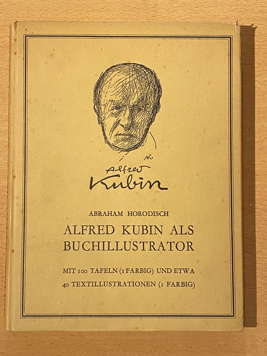 ABRAHAM HORODISCH ALFRED KUBIN ALS BUCHILLUSTRATOR MIT 100 TAFELN (I FARBIG) UND ETWA 40 TEXTILLUSTRATIONEN (I FARBIG). Alfred Kubin, Published by Amsterdam, Verlag der Erasmus-Buchhandlung., 1949