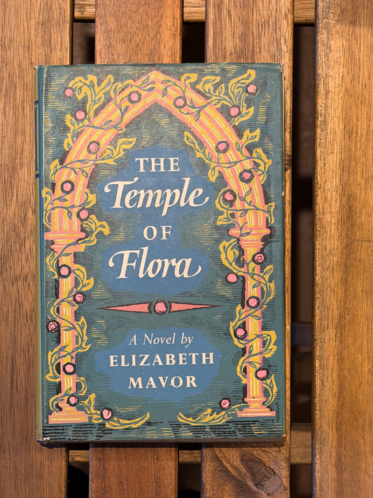 THE Temple OF Flora A Novel by ELIZABETH MAVOR