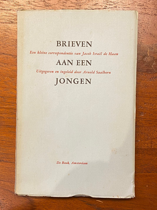 BRIEVEN Een kleine correspondentie van Jacob Israël de Haan AAN EEN Vitgegeven en ingeleid door Arnold Saalborn JONGEN