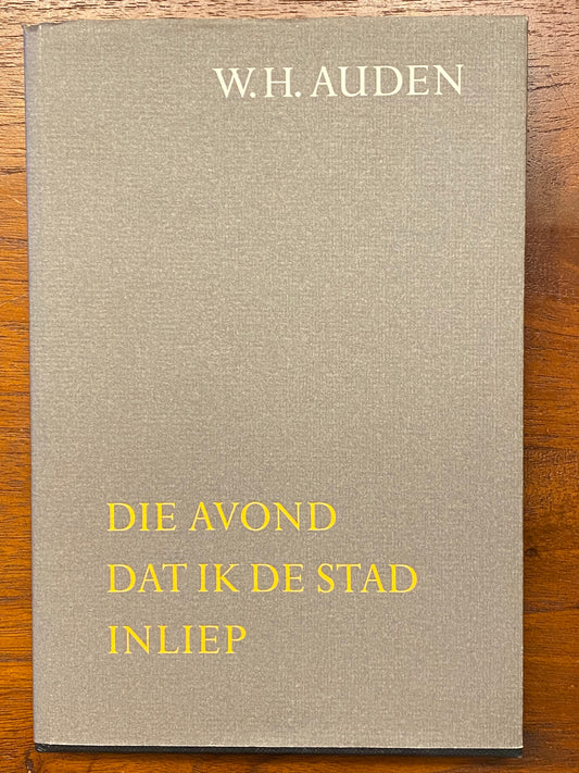 W.H. AUDEN DIE AVOND DAT IK DE STAD INLIEP