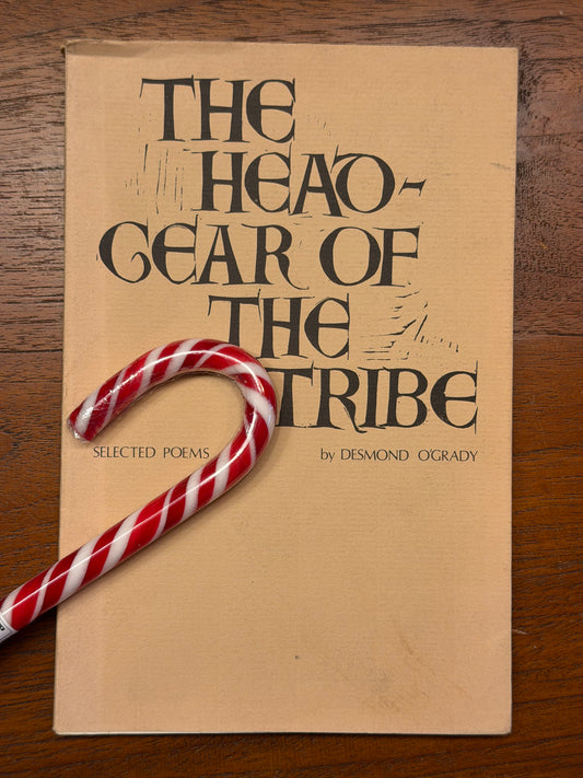 Desmond O'Grady The Headgear of the Tribe: Selected Poems Edited by Peter Fallon