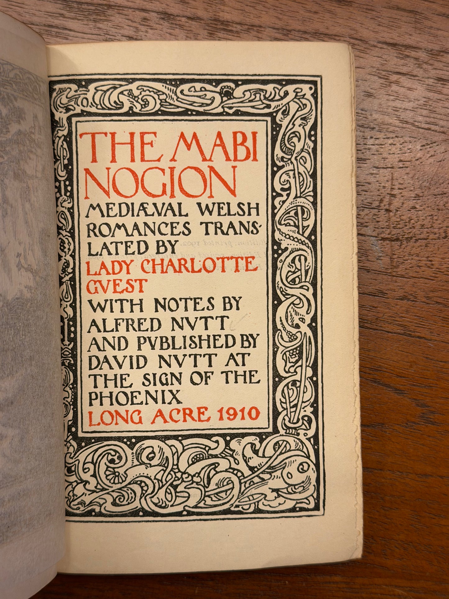 THE MABINOGION MEDIEVAL WELSH ROMANCES TRANS LATED BY LADY CHARLOTTE GEST WITH NOTES BY ALFRED NVTT AND PUBLISHED BY DAVID NVTT AT THE SIGN OF THE PHOENIX LONG ACRE 1910