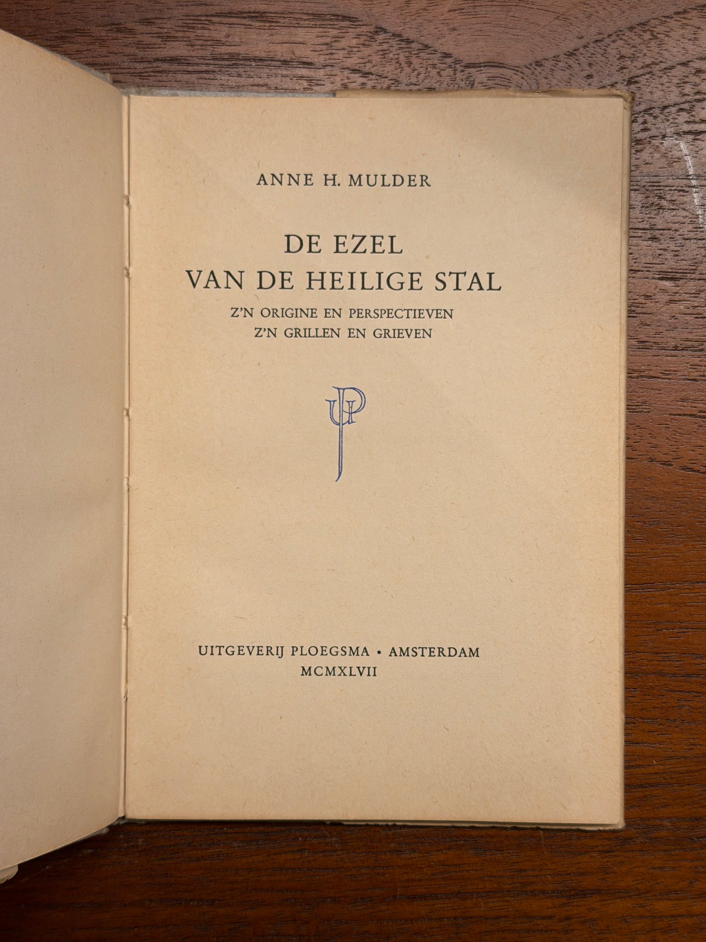 ANNE H. MULDER DE EZEL VAN DE HEILIGE STAL Z'N ORIGINE EN PERSPECTIEVEN Z'N GRILLEN EN GRIEVEN. 1947