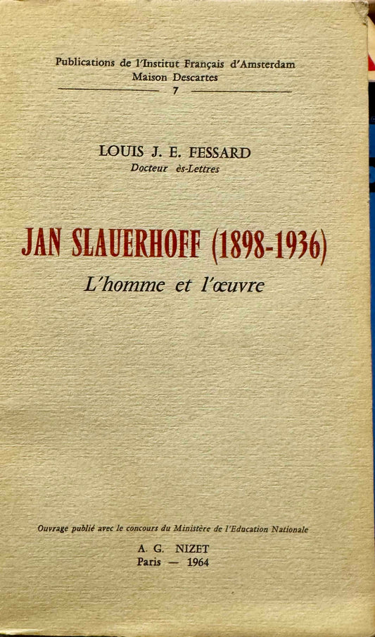 Louis J. Fessard. Jan Slauerhoff (1898-1936). Paris, Nizet, 1964