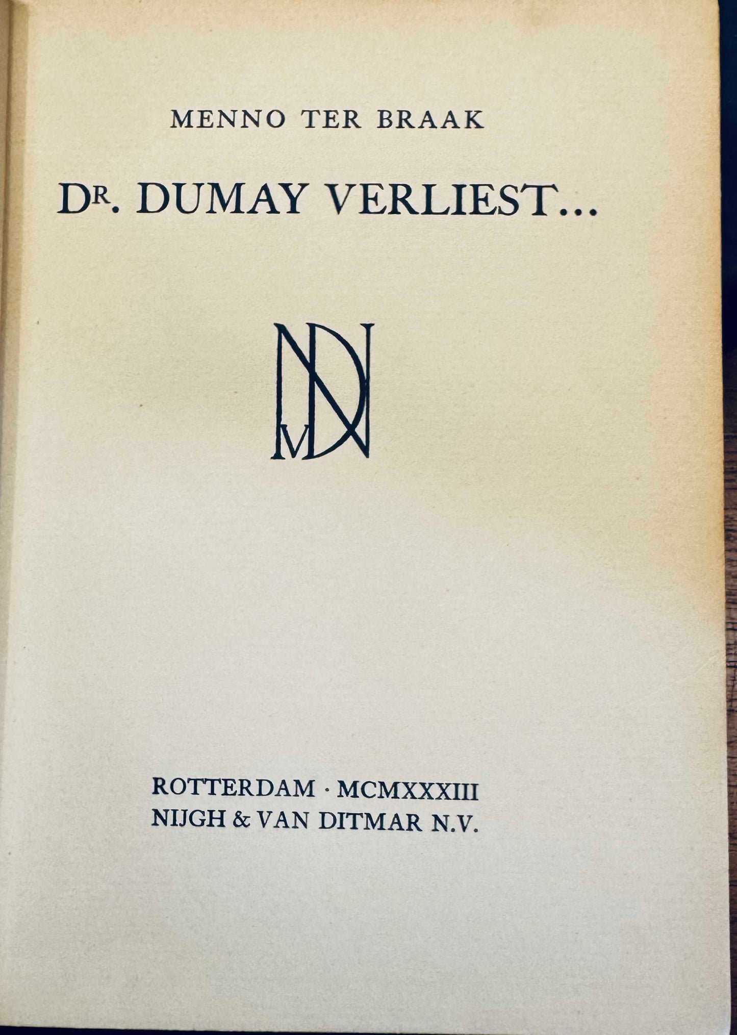 Menno ter Braak, Dr Dumay verliest ... Rotterdam, Nijgh & Van Ditmar, 1933