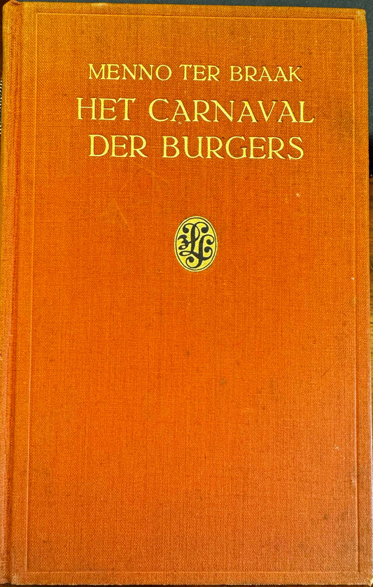 Menno ter Braak, Het carnaval der burgers. Een gelijkenis in gelijkenissen. Arnhem, Van Lochum Slaterus, 1930