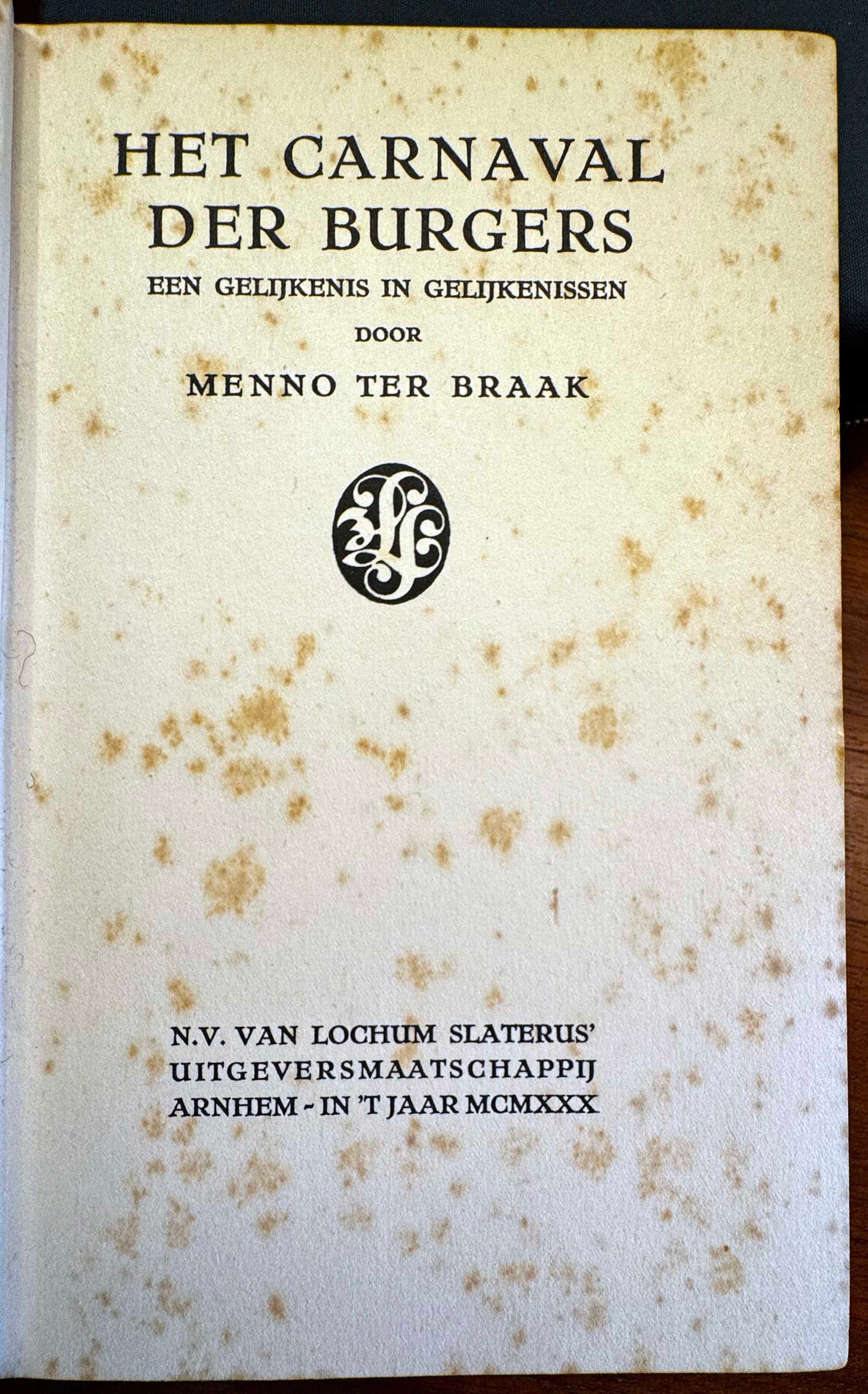 Menno ter Braak, Het carnaval der burgers. Een gelijkenis in gelijkenissen. Arnhem, Van Lochum Slaterus, 1930