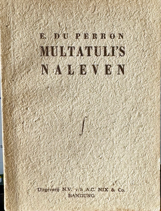 E. du Perron, Multatuli's naleven. Bandung, N.V. v/h A.C. Nix & Co, 1950 [=1952]