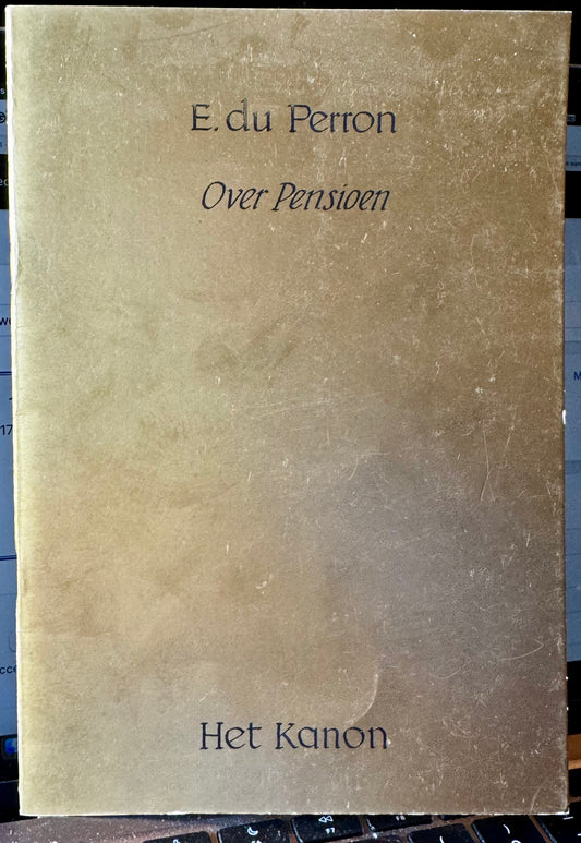 E. du Perron, Over pensioen. Antwerpen, Het Kanon, 1982