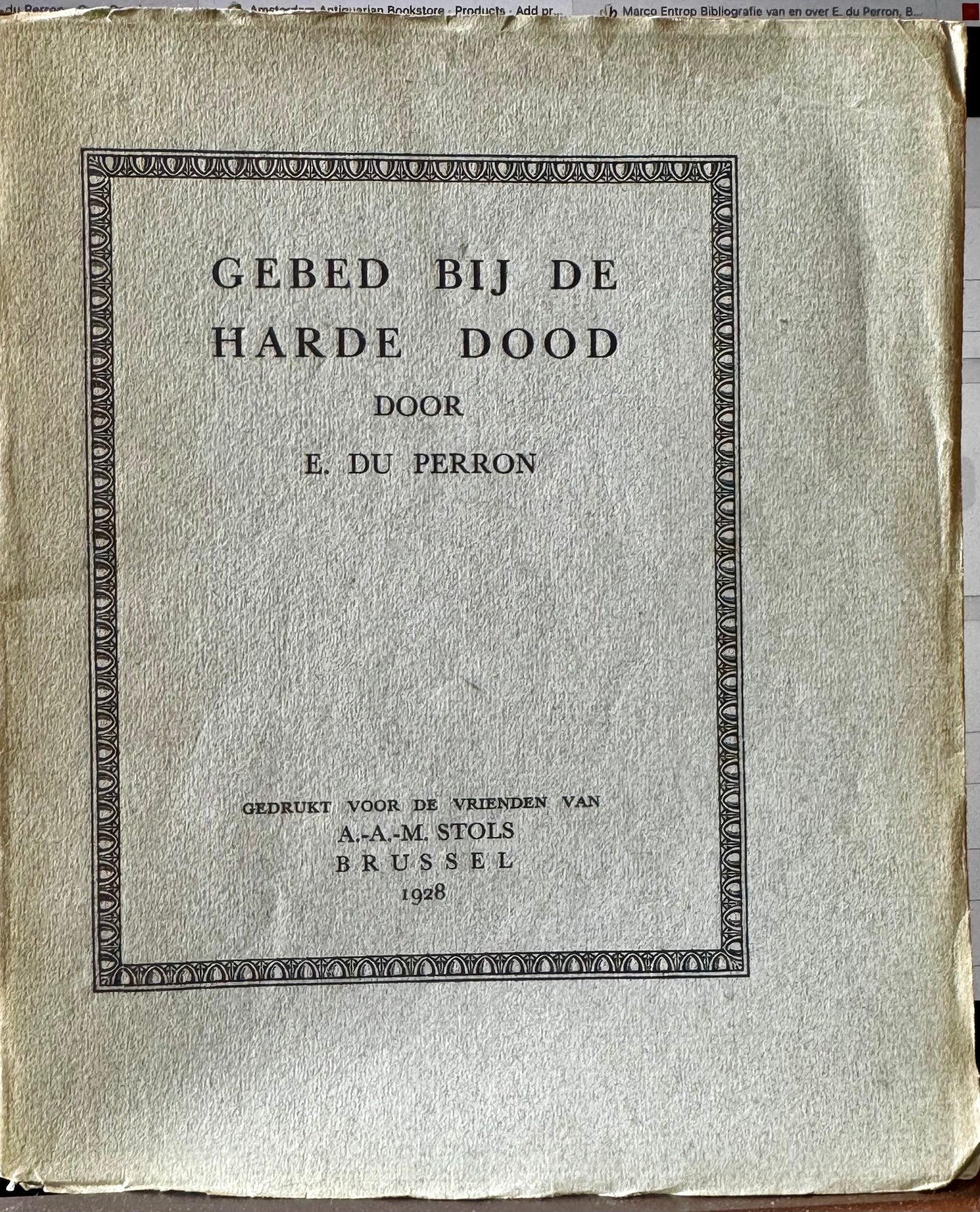 E. du Perron, Gebed bij de harde dood. Brussel, gedrukt voor de vrienden van A.A.M. Stols, 1928