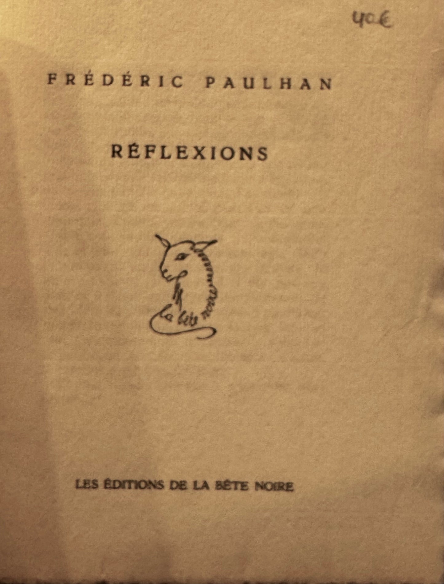 Fréderic Paulhan, Réflexions. Les éditions de la bête noire [1944]