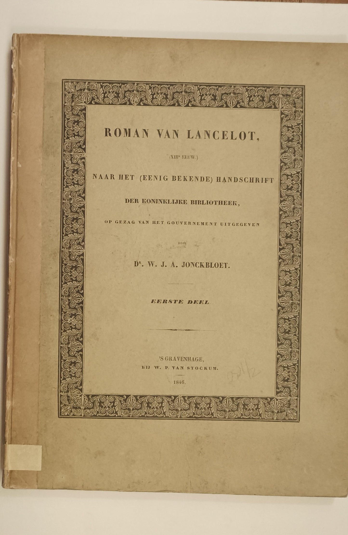 W.J.A. Jonckbloet. Roman van Lancelot. (XIIIe eeuw) naar het (eenig bekende) handschrift der Koninklijke Bibliotheek: op gezag van het gouvernement uitgegeven.