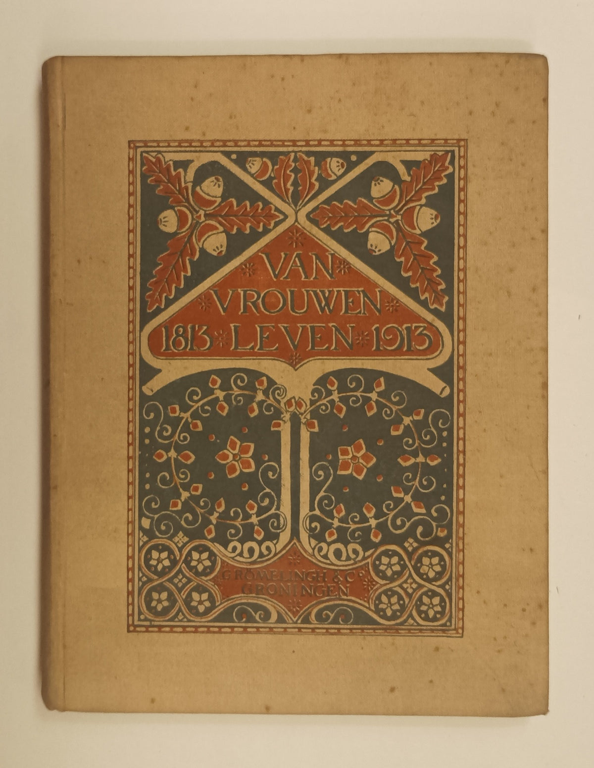 [Art Nouveau. Feminisme] Diverse auteurs. Van Vrouwenleven 1813-1913.