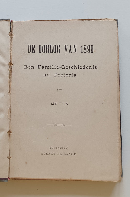 Metta. De oorlog van 1899. Een familie-geschiedenis uit Pretoria.
