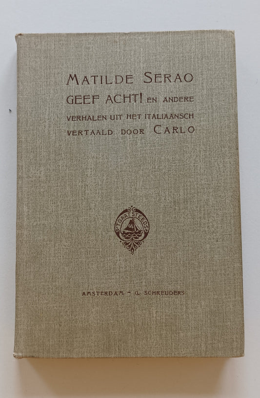 [Louis Couperus] Matilde Serao. Geef acht! En andere verhalen. U. h. Italiaansch vertaald door Carlo.