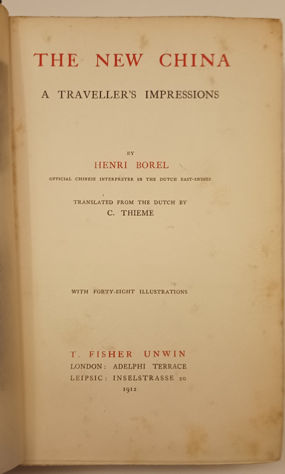 Henri Borel. The New China. A Traveller’s Impressions. Transl. from the Dutch by C. Tieme. With 48 illustrations.