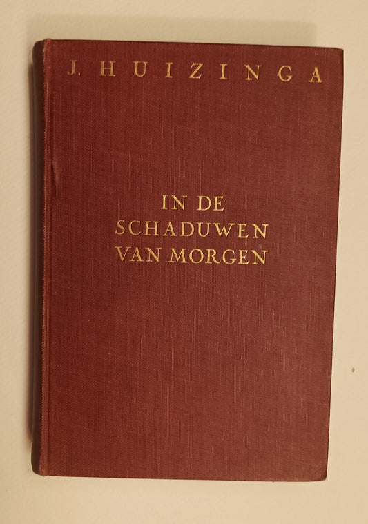 [Gesigneerd] Johan Huizinga. In de schaduwen van morgen.