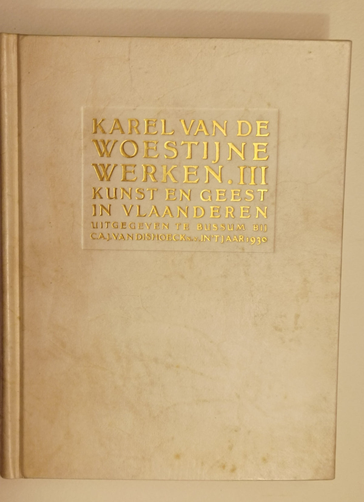 [Luxe] Karel van de Woestijne. Werken I-III.