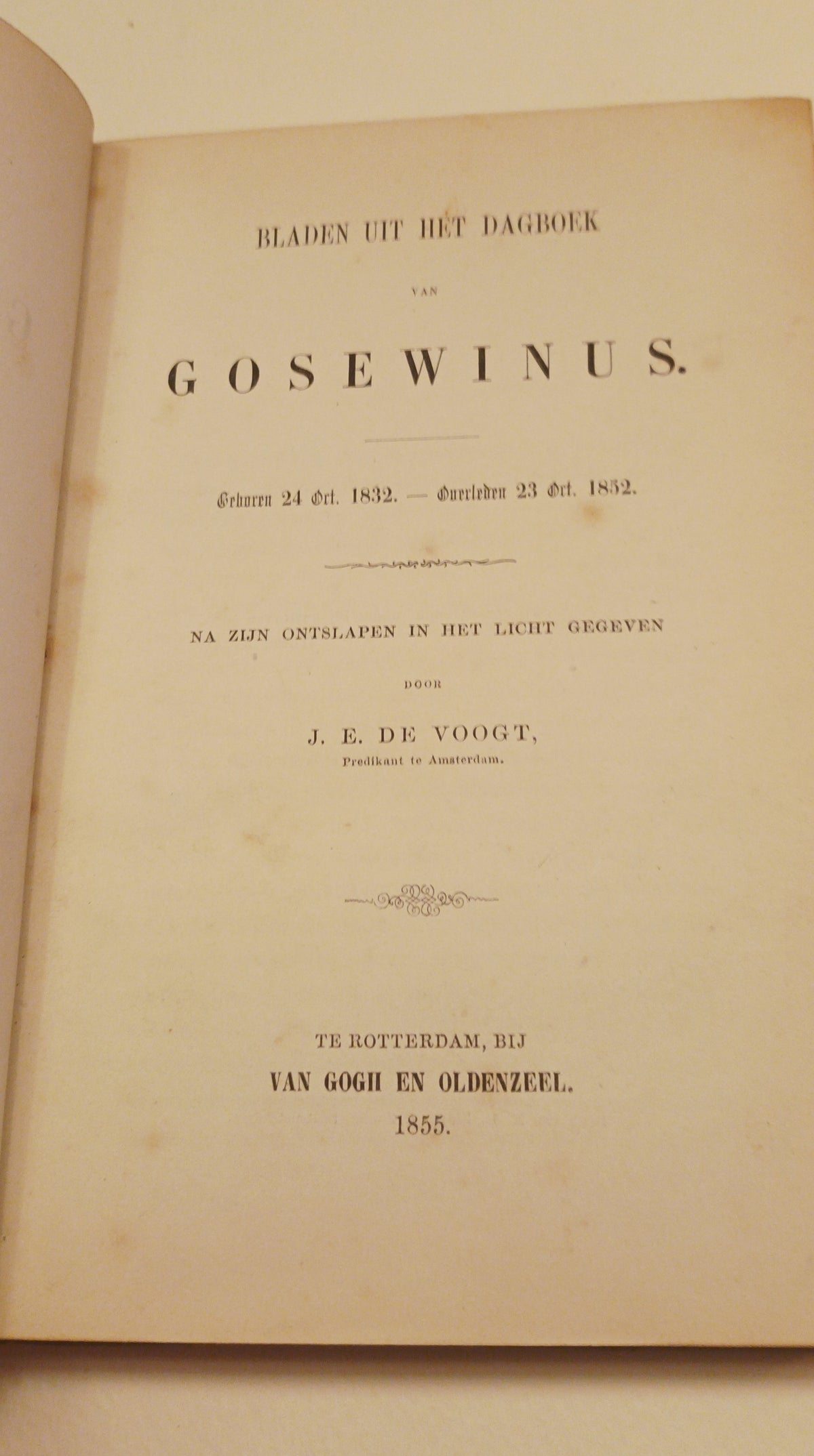 [Vincent van Gogh] J.E. de Voogt. Bladen uit het dagboek van Gosewinus: geboren 24 Oct. 1832, gestorven 23 Oct. 1852