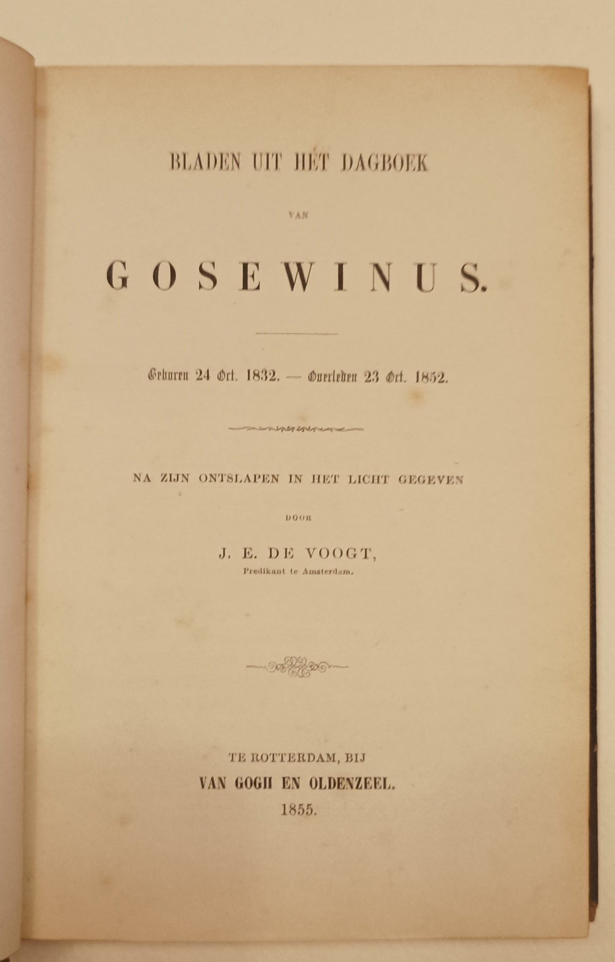 [Vincent van Gogh] J.E. de Voogt. Bladen uit het dagboek van Gosewinus: geboren 24 Oct. 1832, gestorven 23 Oct. 1852